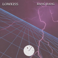 Lowkiss - Bang Bang