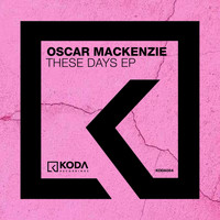 Oscar Mackenzie - These Days EP
