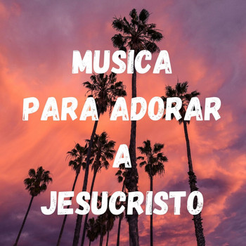 Various Artists - Musica para Adorar a Jesucristo