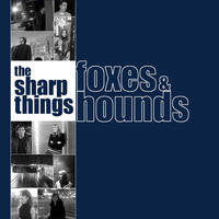 The Sharp Things - Foxes & Hounds