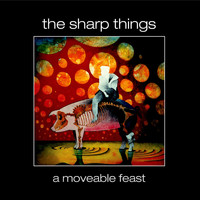The Sharp Things - A Moveable Feast