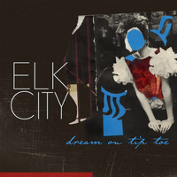 Elk City - Dream On Tip Toe