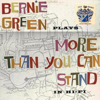 Bernie Green - More Than You Can Stand