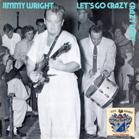 Jimmy Wright - Let's Go Crazy, Crazy Baby