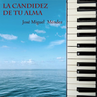 José Miguel Méndez - La Candidez de Tu Alma (Studio Version)