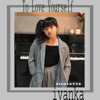Nicolette Ivanka - To Love Yourself