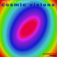 Paolo Di Cioccio - Cosmic Visions