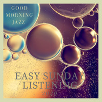 Easy Sunday Listening - Good Morning Jazz