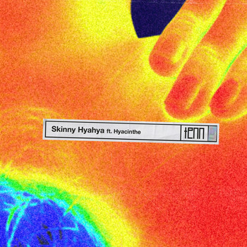 Tenn and Hyacinthe - Skinny Hyahya (Explicit)