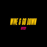 Kryssy - Wine & Go Down (Explicit)