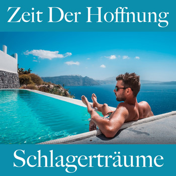 Various Artists - Zeit Der Hoffnung: Schlagerträume - Die Beste Musik