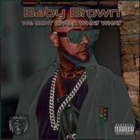 Baby Brown - We Dont Give a "What What" (Explicit)