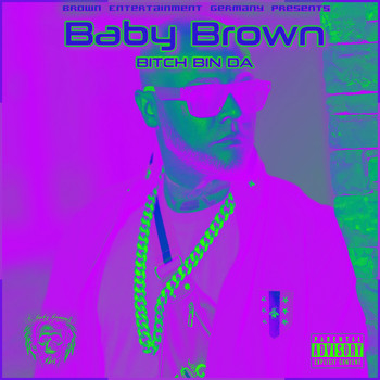 Baby Brown - Bitch bin da (Explicit)
