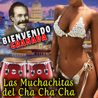 Bienvenido Granada - Las Muchachitas Del Cha Cha Cha