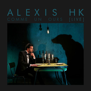 Alexis HK - Comme un ours (Live)