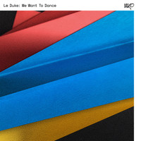 Le Duke - We Want to Dance