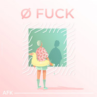 Afk - 0Fuck (Explicit)