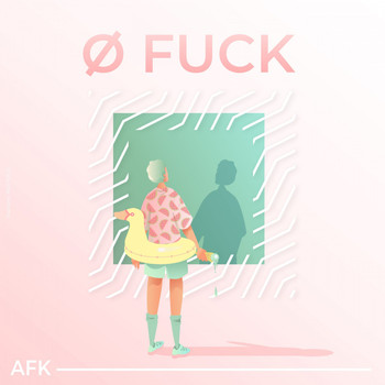 AFK - 0Fuck (Explicit)