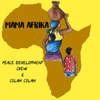 Peace Development Crew & Colah Colah - Mama Afrika