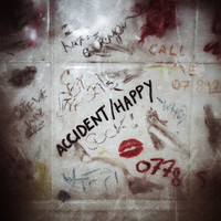 ACCIDENT/HAPPY - Dirty Notes on Bathroom Walls