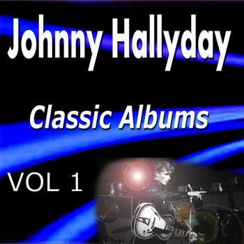 Johnny Hallyday - Johnny Hallyday Classic Albums Vol. 1