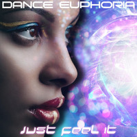 Dance Euphoria - Just Feel It
