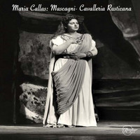 Maria Callas - Maria Callas: Mascagni- Cavalleria Rusticana