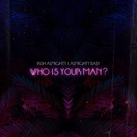 Irish Almighty / - Who Is Your Man?