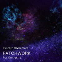 Ryszard Szeremeta / - Patchwork For Orchestra