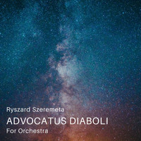 Ryszard Szeremeta / - Advocatus Diaboli For Orchestra