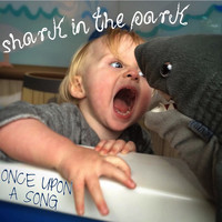 Once Upon A Song / - Shark In The Park