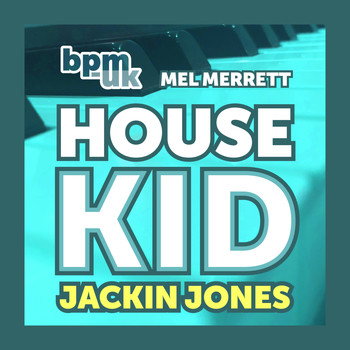 Mel Merrett / - House Kid Jackin Jones