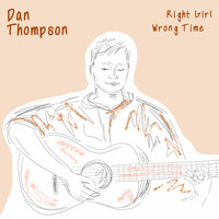 Dan Thompson / - Right Girl Wrong Time