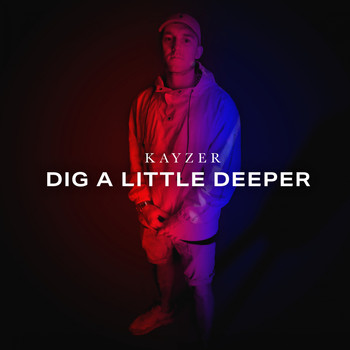 Kayzer / - Dig A Little Deeper