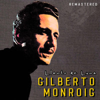 Gilberto Monroig - Llanto de Luna (Remastered)