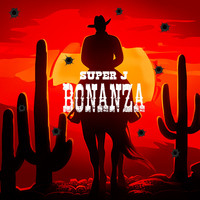 Super J - Bonanza (Explicit)
