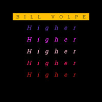 Bill Volpe - Higher
