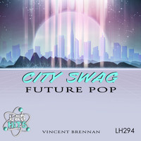 Vincent Brennan - City Swag: Future Pop