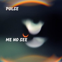 Pulse - Me No See (Explicit)