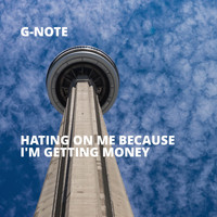 G-Note - Hating On Me Because I'm Getting Money (Explicit)