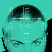 Nelson Can - Solo Desire: Remixed Together, Vol. 2 (Synthesized)