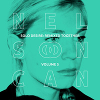Nelson Can - Solo Desire: Remixed Together, Vol. 5 (Eclectro)
