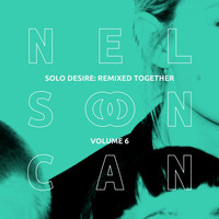 Nelson Can - Solo Desire: Remixed Together, Vol. 6 (Dream Waves)