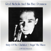 Red Nichols And His Five Pennies - Entry Of The Gladiator / Singin' The Blues (Remastered 2020)