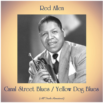 Red Allen - Canal Street Blues / Yellow Dog Blues (All Tracks Remastered)