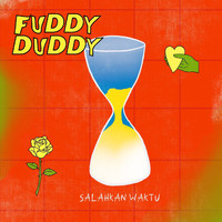 Fuddy Duddy - Salahkan Waktu