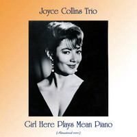 Joyce Collins Trio - Girl Here Plays Mean Piano (Remastered 2020)