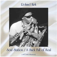 Roland Kirk - Soul Station / A Sack Full of Soul (All Tracks Remastered)