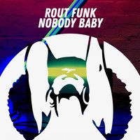 Rout Funk - Nobody Baby