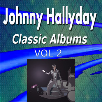 Johnny Hallyday - Johnny Hallyday Classic Albums Vol. 2